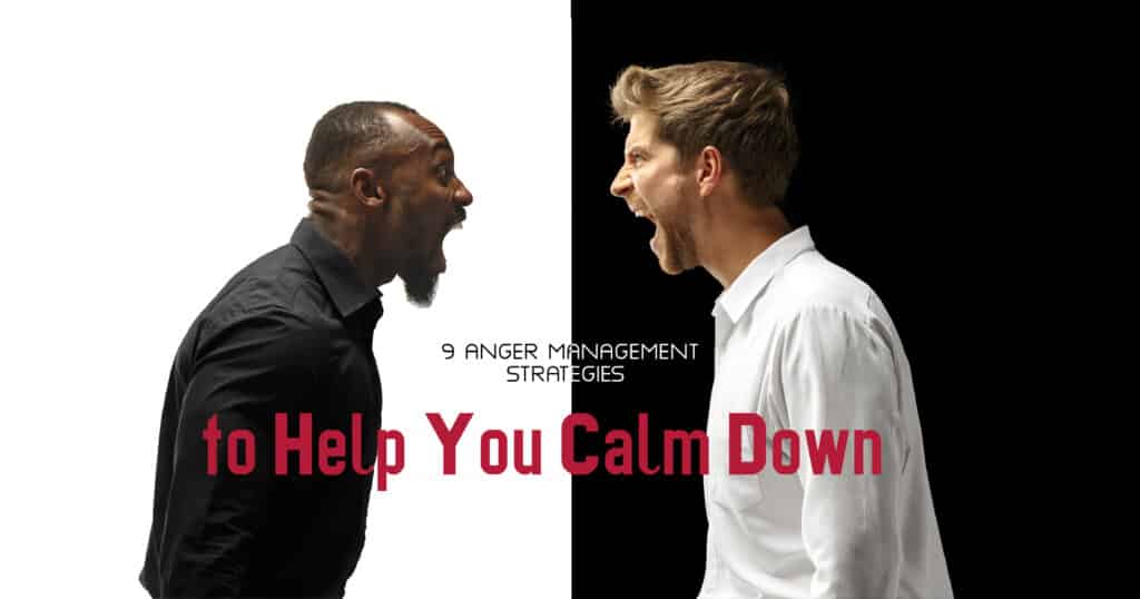 9 Anger Management Strategies to Help You Calm Down